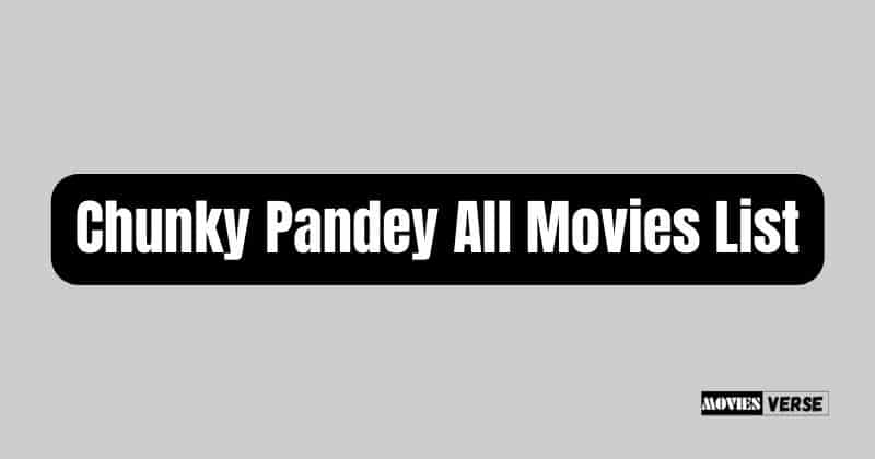 Chunky Pandey All Movies List