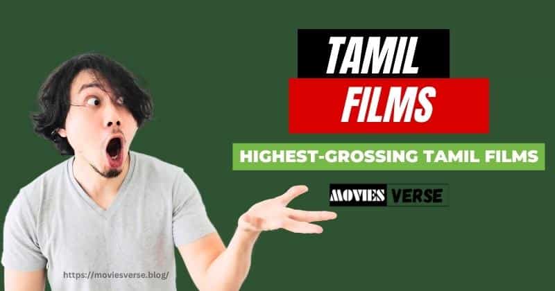 Top 10 Highest-Grossing Tamil Films of All Time